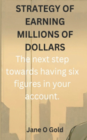 Strategy of Earning Millions of Dollars