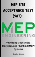 Site Acceptance Test (SAT) Documentation: Validating Mechanical, Electrical, and Plumbing (MEP) Systems