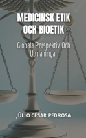 Medicinsk Etik Och Bioetik: Globala Perspektiv Och Utmaningar