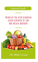 What Is Vitamins and Effect of Human Body
