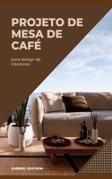 projeto de mesa de café: para design de interiores