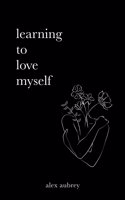 Learning To Love Myself Paperback â€“ March 22, 2023