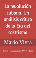 La revolución cubana. Un análisis crítico de la Era del castrismo
