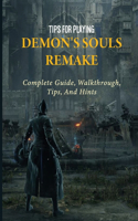 Tips For Playing Demon's Souls Remake: Complete Guide, Walkthrough, Tips, And Hints: Demon'S Souls Remake Continuous Movement