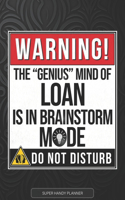 Loan: Warning The Genius Mind Of Loan Is In Brainstorm Mode - Loan Name Custom Gift Planner Calendar Notebook Journal