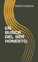 En Busca del Ser Honesto.