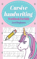 Cursive Handwriting Workbook For Kids Beginners Level: Letter Tracing Book For Cursive Practice Handwriting Activity Book For Preschool Kids Learn How To Write Cursive