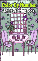 Color By Number Adult Coloring Book: Large Print Birds, Flowers, Animals and Pretty Patterns (Adult Coloring By Numbers)