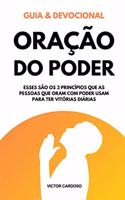 Oração do Poder (Guia e Devocional): Como Começar a Orar com Poder Mesmo Sem Saber o Que Dizer: O Guia Prático para Gerar Mudanças na Própria Vida e Ser um Exemplo de Transformação Pess