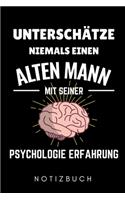 Unterschätze Niemals Einen Alten Mann Mit Seiner Psychologie Erfahrung Notizbuch: A5 WOCHENPLANER Psychologen Geschenke - Psychologie Buch - Psychologische Bücher - Psychologie Studium - Geschenkidee Psychotherapeuten Studenten