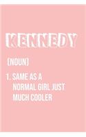 Kennedy Same as a normal girl just much cooler
