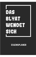 DAS BLYAT WENDET SICH - Essensplaner
