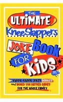 The Ultimate KneeSlappers Joke Book for Kids 7-9 with Knock Knock Jokes, Riddles & Would You Rather Games for the Whole Family