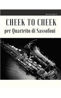 Cheek to Cheek per Quartetto di Sassofoni