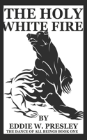 The Holy White Fire