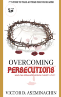 Overcoming Persecutions