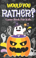 Would You Rather Game Book For Kids