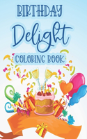 Birthday Delight Coloring Book: Stress Relieving Coloring Pages For Adults, Birthday-Themed Illustrations And Designs To Color, Great Birthday Gift For Women
