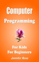 Computer Programming, For Kids, For Beginners.