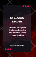 Be a good leader