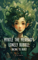 Myrtle's Lonely Bubble