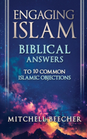 Engaging Islam: Biblical Answers to 10 Common Islamic Objections