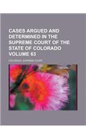 Cases Argued and Determined in the Supreme Court of the State of Colorado Volume 63