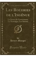 Les Roueries de l'Ingénue: La Scène du Gouverneur; La Nostalgie; Les Sirènes (Classic Reprint): (French)