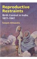 Reproductive Restraints: Birth Control in India, 1877-1947