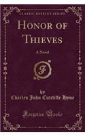 Honor of Thieves: A Novel (Classic Reprint): A Novel (Classic Reprint)