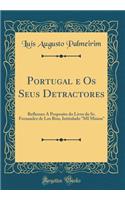 Portugal e Os Seus Detractores: Reflexoes A Proposito do Livro do Sr. Fernandez de Los Rios, Intitulado 