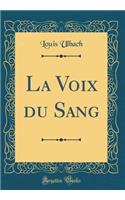 La Voix Du Sang (Classic Reprint)