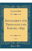 Zeitschrift für Theologie und Kirche, 1899, Vol. 9 (Classic Reprint)