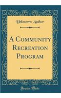 A Community Recreation Program (Classic Reprint)