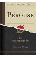 Pérouse (Classic Reprint)