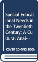 Special Educational Needs in the Twentieth Century: A Cultural Analysis(Institute of Education)