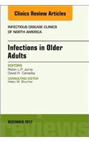 Infections in Older Adults, an Issue of Infectious Disease Clinics of North America