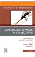 Technological Advances in Rehabilitation, an Issue of Physical Medicine and Rehabilitation Clinics of North America