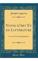 Notes d'Art Et de LittÃ©rature: Avec Une Notice Biographique (Classic Reprint)