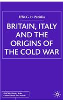 Britain, Italy and the Origins of the Cold War