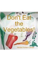 Don't Eat the Vegetables!