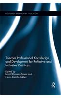 Teacher Professional Knowledge and Development for Reflective and Inclusive Practices