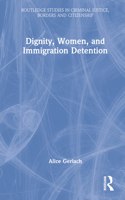 Dignity, Women, and Immigration Detention