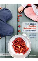 How to Develop Confident Mathematicians in the Early Years: A Guide for Practitioners and Parents