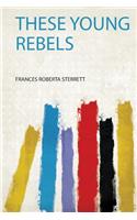 These Young Rebels