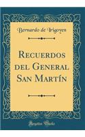 Recuerdos del General San MartÃ­n (Classic Reprint)