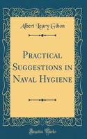 Practical Suggestions in Naval Hygiene (Classic Reprint)