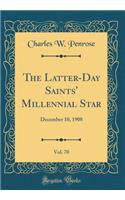 The Latter-Day Saints' Millennial Star, Vol. 70: December 10, 1908 (Classic Reprint)