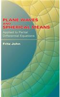 Plane Waves and Spherical Means Applied to Partial Differential Equations
