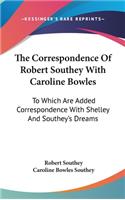 Correspondence Of Robert Southey With Caroline Bowles